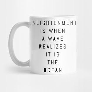 enlightenment is when a wave realizes it is the ocean Mug